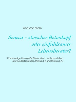 cover image of Seneca--stoischer Betonkopf oder einfühlsamer Lebensberater?